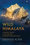 Wild Himalaya · A Natural History of the Greatest Mountain Range on Earth