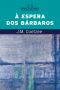 À Espera Dos Bárbaros