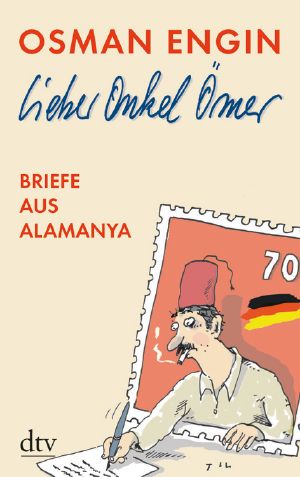 Lieber Onkel Ömer · Briefe aus Allemania