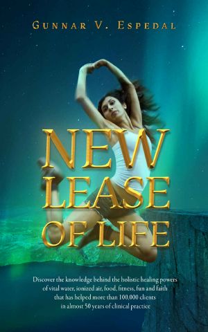 New Lease of Life · Discover the Knowledge Behind the Holistic Healing Powers of Vital Water, Ionized Air, Food, Fitness, Fun and Faith That Has Helped More Than 100,000 Clients.