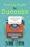 Writing Right to Success - Stories of the Writing Life by Those Who Followed Their Dream!