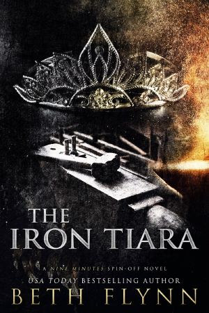 The Iron Tiara · A Nine Minutes Spin-Off Novel