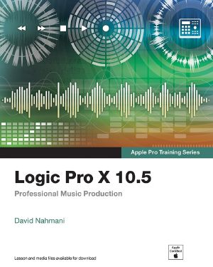 Logic Pro X 10.5 - Apple Pro Training Series · Professional Music Production