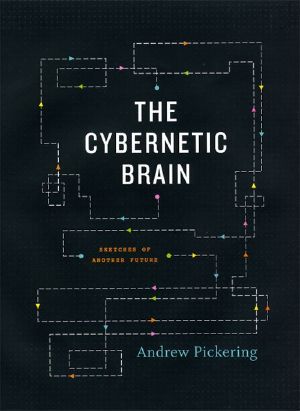 The Cybernetic Brain · Sketches of Another Future