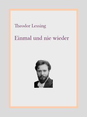 Einmal und nie wieder