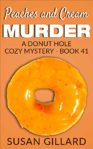 Peaches and Cream Murder: A Donut Hole Cozy - Book 41 (Donut Hole Cozy Mystery)