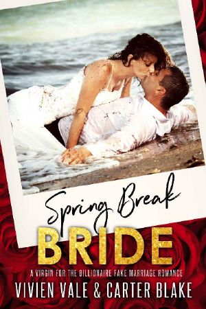 Spring Break Bride_A Virgin for the Billionaire Fake Marriage Romance