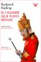 El Hombre Que Pudo Reinar (Ilustrado)