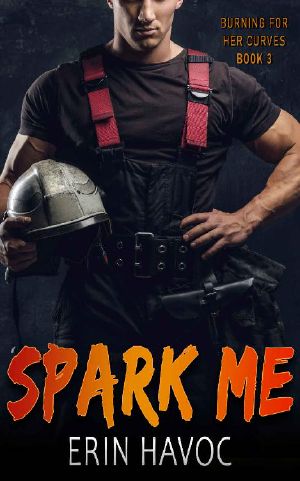 SPARK ME: A Curvy Girl Meets Firefighter Romance (Burning For Her Curves Book 3)