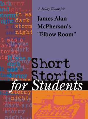 A Study Guide for James Alan McPherson's "Elbow Room" (Short Stories for Students)