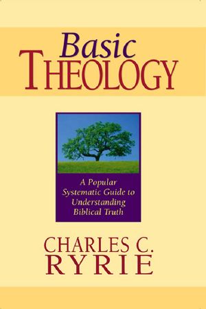 Basic Theology · A Popular Systematic Guide to Understanding Biblical Truth