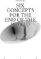 Six Concepts for the End of the World