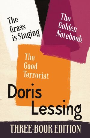 The Golden Notebook, the Grass Is Singing, the Good Terrorist