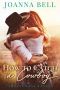 How To Catch A Cowboy · A Small Town Montana Romance