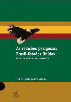 As Relações Perigosas Brasil-Estados-Unidos