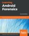 Learning Android Forensics · Analyze Android Devices With the Latest Forensic Tools and Techniques, 2nd ed.
