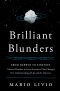 Brilliant Blunders · From Darwin to Einstein - Colossal Mistakes by Great Scientists That Changed Our Understanding of Life and the Universe