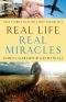 Real Life, Real Miracles: True Stories That Will Help You Believe