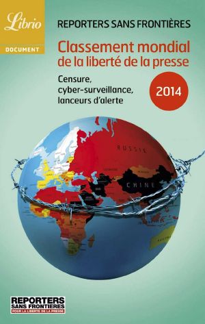 Classement Mondial De La Liberté De La Presse 2014 · Censure, Cybersurveillance, Lanceurs D’alerte