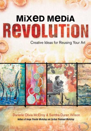 Mixed Media Revolution · Creative Ideas for Reusing Your Art