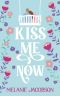 Kiss Me Now: A Romantic Comedy