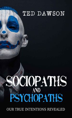 Sociopaths and Psychopaths · Our True Intentions Revealed