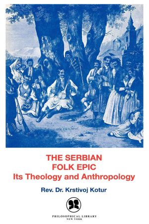 The Serbian Folk Epic · It's Theology and Anthropology