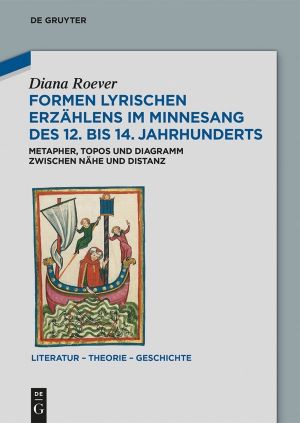 Formen lyrischen Erzählens im Minnesang des 12. bis 14. Jahrhunderts · Metapher, Topos und Diagramm zwischen Nähe und Distanz