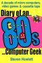 Diary of an 80s Computer Geek · A Decade of Micro Computers, Video Games & Cassette Tape