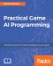 Practical Game AI Programming