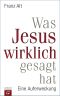 Was Jesus wirklich gesagt hat · Eine Auferweckung