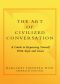 The Art of Civilized Conversation · A Guide to Expressing Yourself With Style and Grace