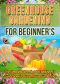 Greenhouse Gardening for Beginner's · the Simple but Perfect for Beginner's Guidebook to Greenhouse Gardening