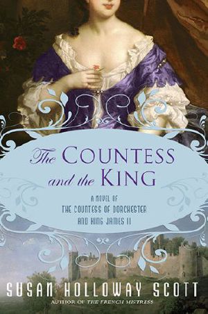 The Countess and the King · A Novel of the Countess of Dorchester and King James II