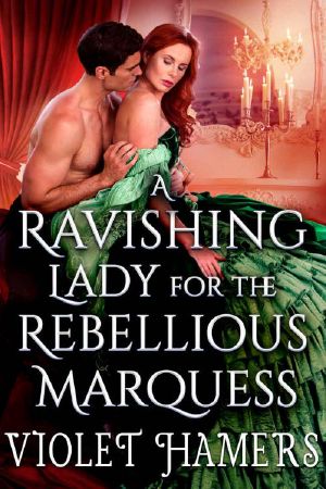 A Ravishing Lady for the Rebellious Marquess (Steamy Historical Regency Romance)