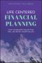 Life Centered Financial Planning, How to Deliver Value That Will Never Be Undervalued