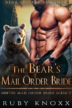 The Bear’s Mail Order Bride: Bear Shifter Romance (Shifter Mail Order Bride Agency Book 2)