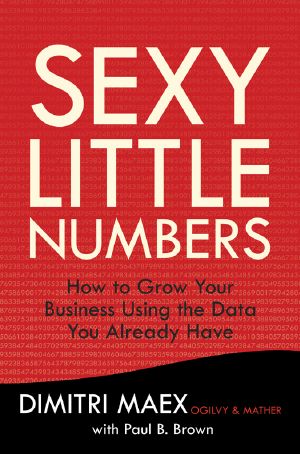 Sexy Little Numbers · How to Grow Your Business Using the Data You Already Have