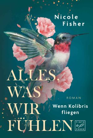 Alles, was wir fühlen · Wenn Kolibris fliegen