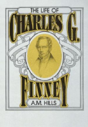 The Life of Charles G. Finney