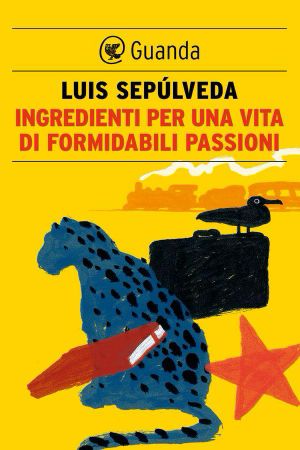 Ingredienti per una vita di formidabili passioni