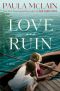 Love and Ruin, A Novel