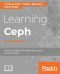 Learning Ceph · 2nd Edition · Unifed, scalable, and reliable open source storage solution