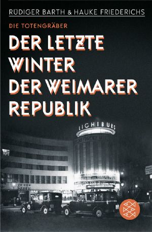 Die Totengräber · Der letzte Winter der Weimarer Republik