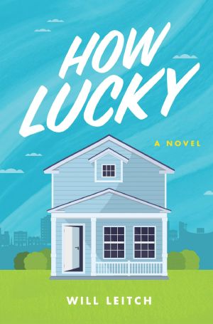 How Lucky · A Novel