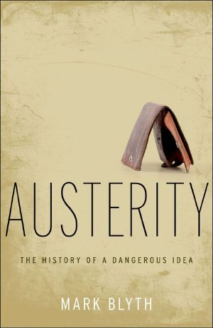 Austerity · the History of a Dangerous Idea