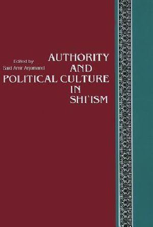 Authority and Political Culture in Shi'ism