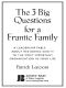 The Three Big Questions for a Frantic Family