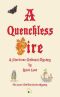 A Quenchless Fire