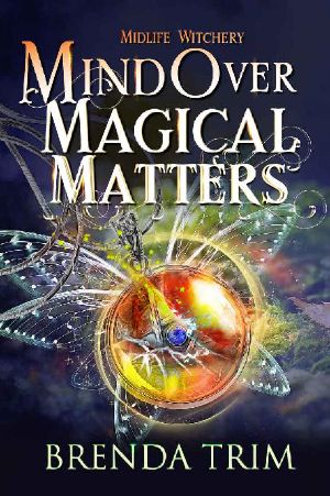 Mind Over Magical Matters: Paranormal women's Fiction (Midlife Witchery Book 2)